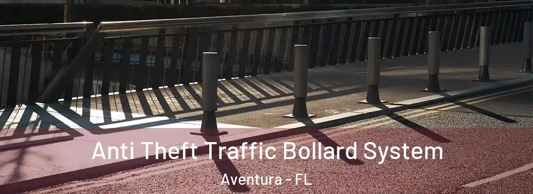 Anti Theft Traffic Bollard System Aventura - FL