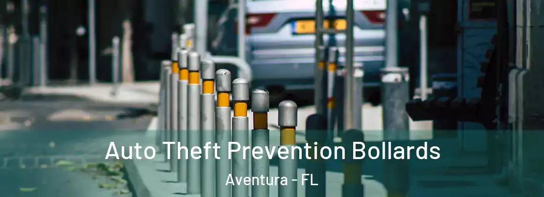 Auto Theft Prevention Bollards Aventura - FL