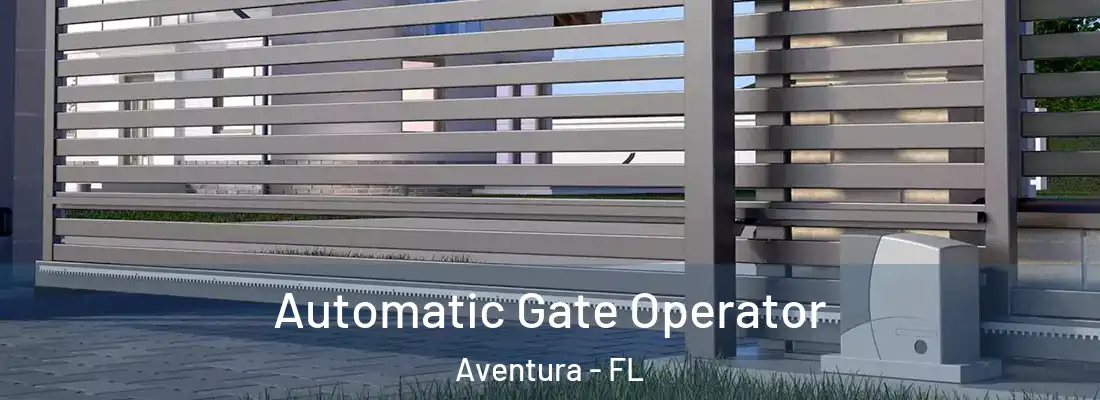 Automatic Gate Operator Aventura - FL