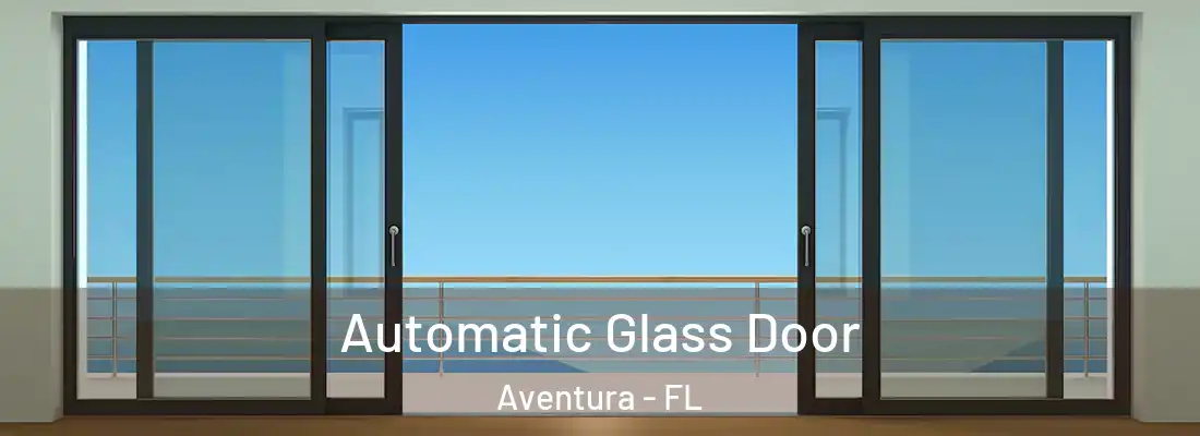  Automatic Glass Door Aventura - FL