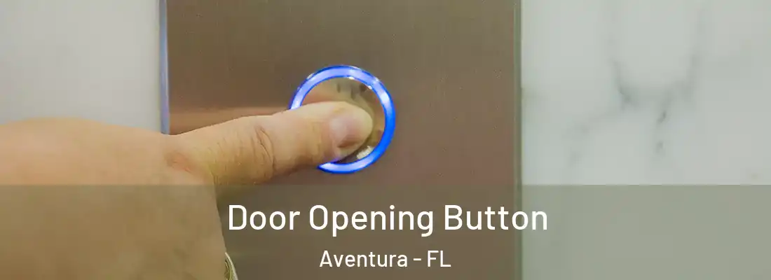  Door Opening Button Aventura - FL