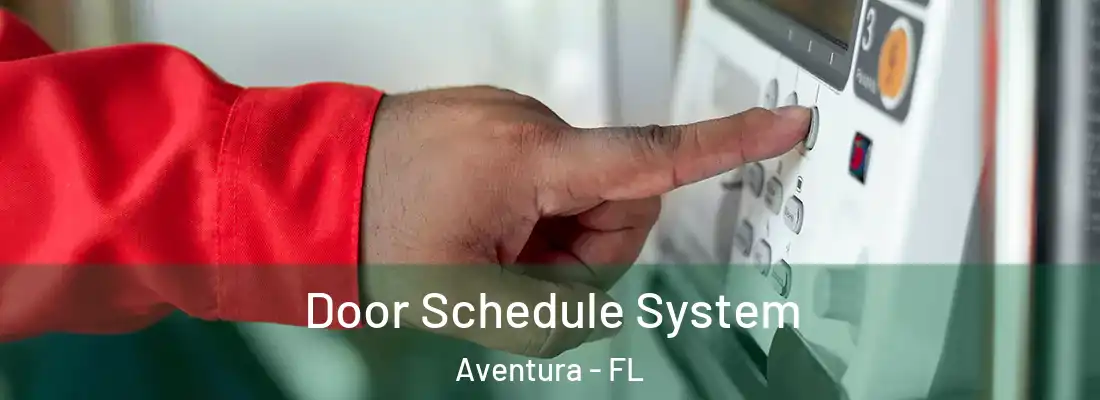  Door Schedule System Aventura - FL