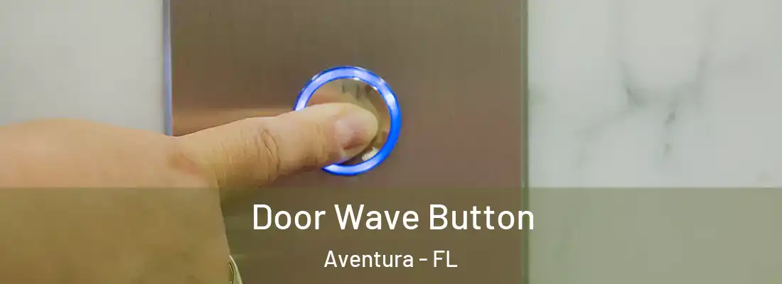  Door Wave Button Aventura - FL