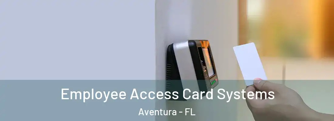  Employee Access Card Systems Aventura - FL