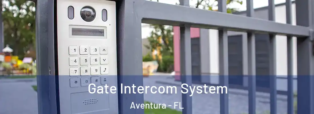 Gate Intercom System Aventura - FL
