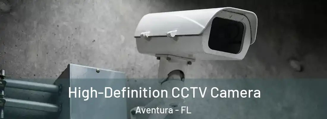 High-Definition CCTV Camera Aventura - FL