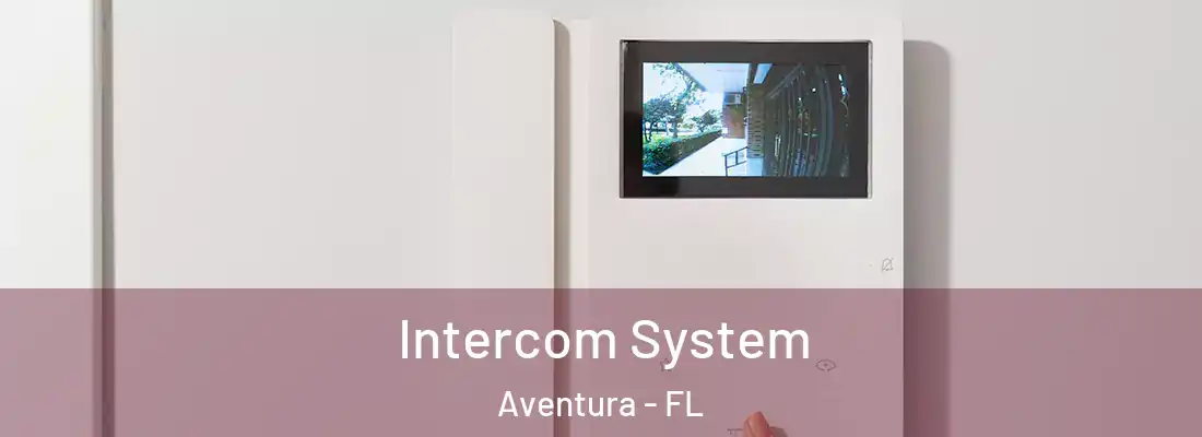 Intercom System Aventura - FL