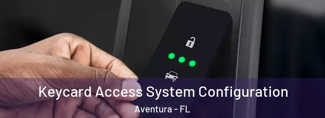 Keycard Access System Configuration Aventura - FL