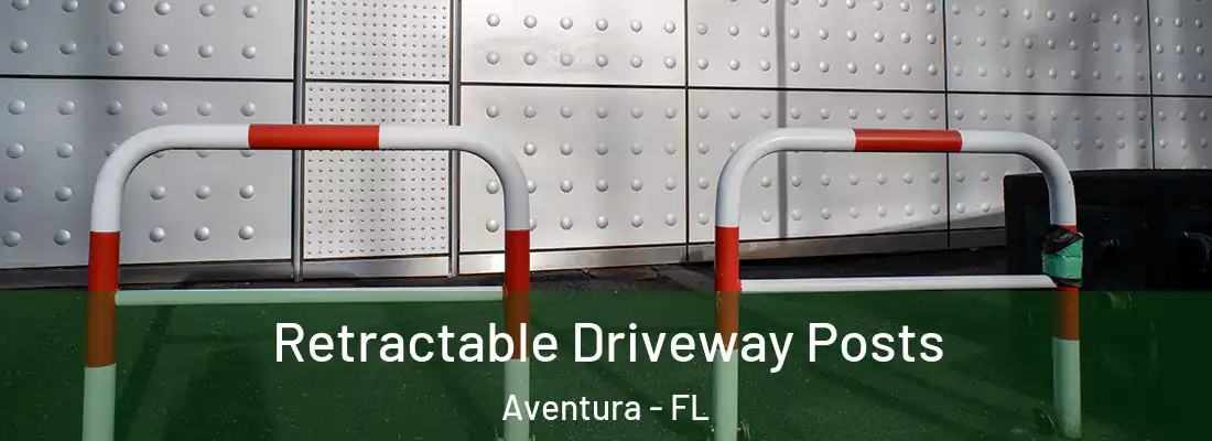  Retractable Driveway Posts Aventura - FL