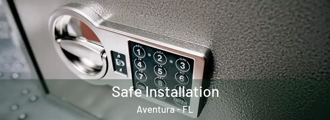  Safe Installation Aventura - FL
