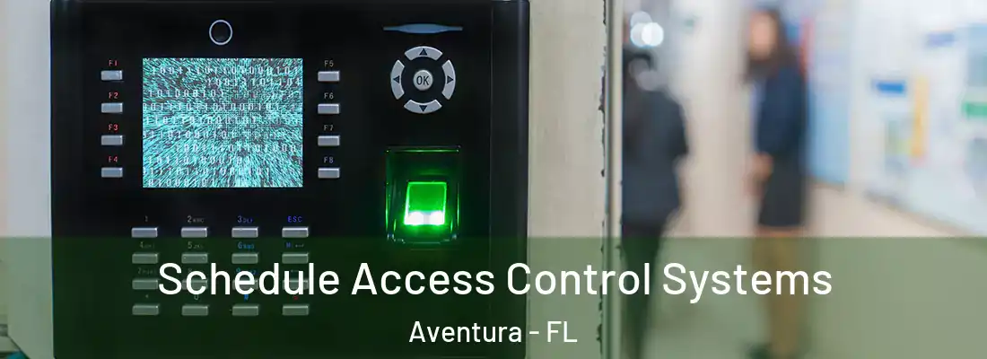  Schedule Access Control Systems Aventura - FL