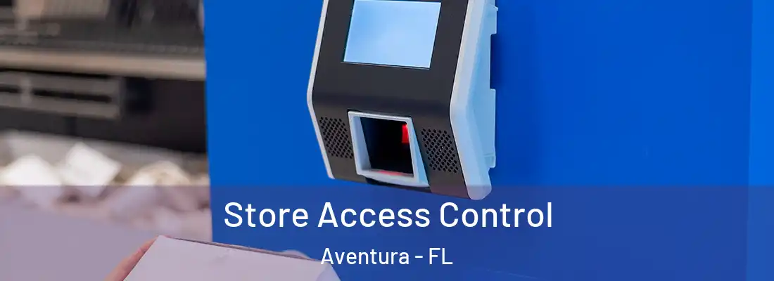  Store Access Control Aventura - FL
