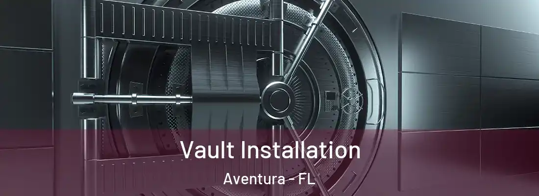  Vault Installation Aventura - FL