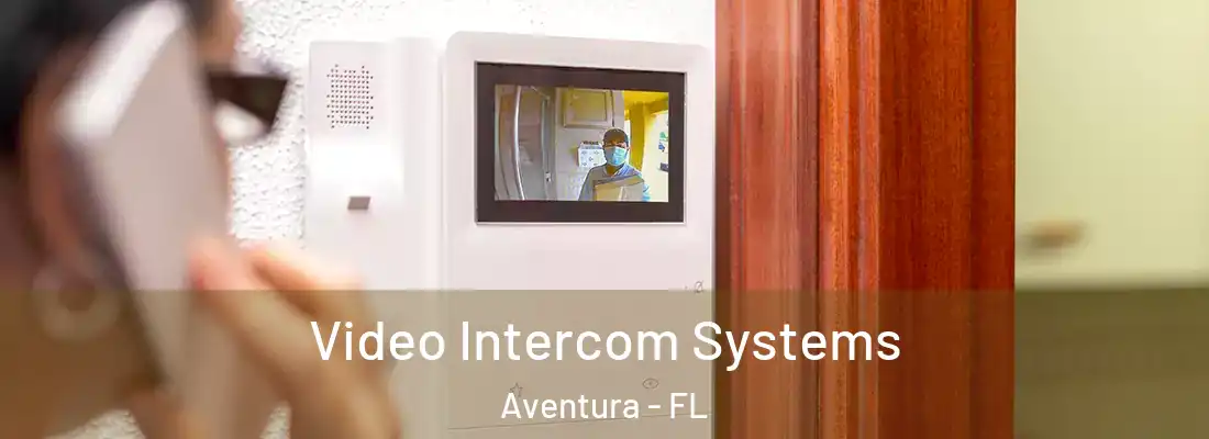  Video Intercom Systems Aventura - FL